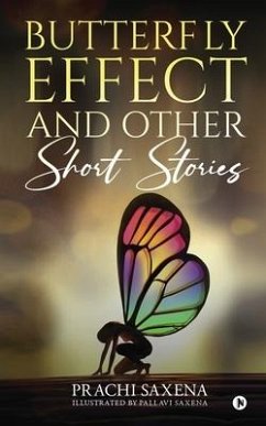 Butterfly Effect and Other Short Stories - Prachi Saxena