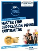 Master Fire Suppression Piping Contractor (C-3765): Passbooks Study Guide Volume 3765