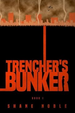 Trencher's Bunker - Noble, Shane Alan