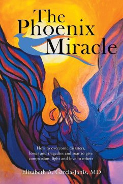 The Phoenix Miracle - Garcia-Janis MD, Elizabeth A.