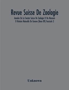 Revue Suisse De Zoologie; Annales De La Societe Suisse De Zoologie Et Du Museum D Histoire Naturelle De Geneve (Tome 89) Fascicule 3 - Unknown