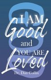 I Am Good and You Are Loved