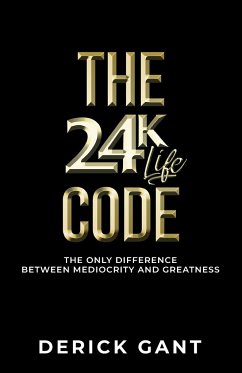 The 24K Life Code - Gant, Derick