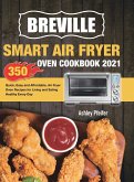 Breville Smart Air Fryer Oven Cookbook 2021