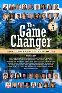 The Game Changer Vol. 5: Inspirational Stories That Changed Lives - Lawrence, Sarah; Bernard, Robert; Kramer, Melissa
