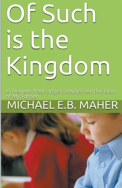 Of Such is the Kingdom - Maher, Michael E. B.