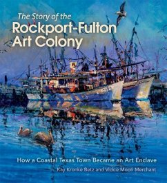 The Story of the Rockport-Fulton Art Colony - Betz, Kay Kronke; Merchant, Vickie Moon