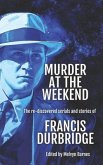 Murder at the Weekend: The re-discovered serials and stories of Francis Durbridge