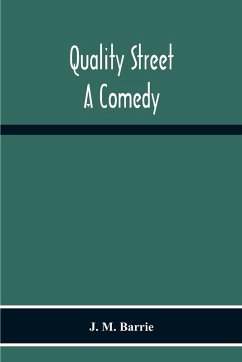 Quality Street - M. Barrie, J. Quality Street - M. Barrie, J.