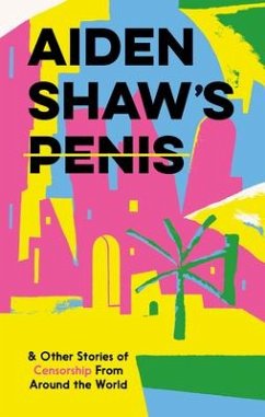 Aiden Shaw's Penis and Other Stories of Censorship From Around the World - Various