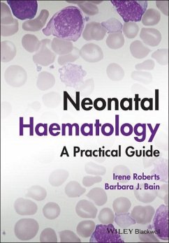 Neonatal Haematology - Roberts, Irene (University of Oxford, UK); Bain, Barbara J. (St Mary's Hospital, London, UK)