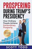 Prospering During Trump's Presidency: How Ordinary People Achieve Extraordinary Prosperity