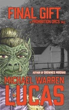 Final Gift: a Prohibition Orcs tale - Lucas, Michael Warren