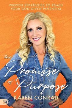 The Promise of Purpose: Proven Strategies to Reach Your God-given Potential - Conrad, Karen