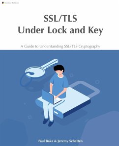 SSL/TLS Under Lock and Key - Baka, Paul; Schatten, Jeremy