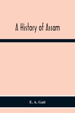 A History Of Assam - A. Gait, E.