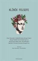 Klinik Felsefe - Hasanoglu, Alper; Stangellini, Giovanni; Dürüsken, Cigdem; Coskun, Bergen; Bilgin Saydam, M.; Sidiropoulou, Chryssi; Sunat, Halük; Sayar, Kemal; Bayoglu, Özlem; Fuldrod, Kwm