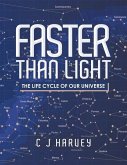 Faster Than Light: The Life Cycle of Our Universe