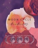 Moon Cycle Memoirs: An intention Setting Guidebook