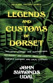 Legends and Customs of Dorset - Including Legends and Superstitions, Witchcraft and Charms, Birth, Death, Marriage Customs, and Local Customs (Folklore History Series) (eBook, ePUB)