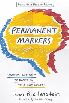 Permanent Markers: Spiritual Life Skills to Write on Your Kids' Hearts - Breitenstein, Janel