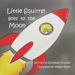 Little Squirrel Goes To The Moon - Crowley, Jonathan R.