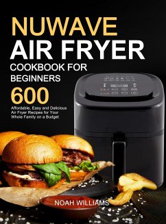 Nuwave Air Fryer Cookbook for Beginners - Williams, Noah