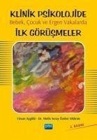 Klinik Psikolojide Bebek, Cocuk ve Ergen Vakalarda Ilk Görüsmeler - Aygölü, Füsun; Seray Özden, Melis