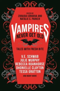 Vampires Never Get Old: Tales with Fresh Bite - Schwab, V.E.; Cordova, Zoraida; Parker, Natalie C.
