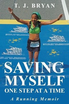 Saving Myself One Step at a Time: A Running Memoir - Bryan, T. J.