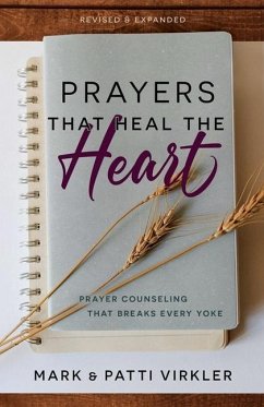 Prayers That Heal the Heart (Revised and Updated) - Virkler, Mark; Virkler, Patti
