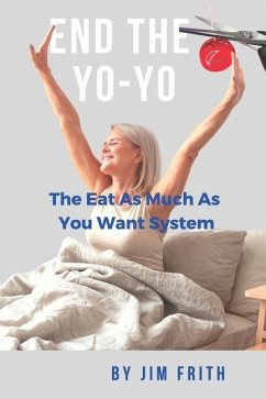 End the Yo-Yo: The Eat As Much As You Want System - Frith, Jim