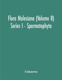 Flora Malesiana (Volume 8) Series I - Spermatophyta; Being An Illustrated Systematic Account Of The Malesian Flora Including Keys For Determination Diagnostic Descriptions References To The Literature Synonymy And Distribution And Notes On The Ecology Of