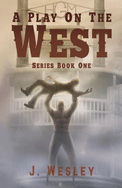 A Play on the West: Series: Book One - Wesley, J.