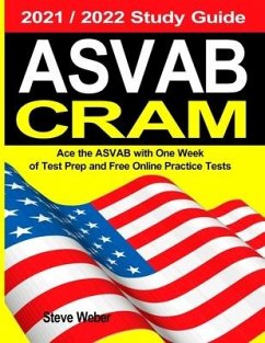 ASVAB Cram: Ace the ASVAB with One Week of Test Prep And Free Online Practice Tests 2021 / 2022 Study Guide - Weber, Steve