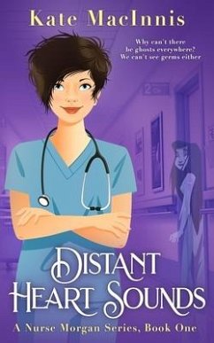 Distant Heart Sounds: A Nurse Morgan Series: Book 1 - Macinnis, Kate