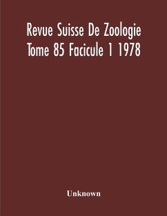 Revue Suisse De Zoologie Tome 85 Facicule 1 1978 , Annales De La Societe Zoologique Suisse Et Du Museum D'Histoire Naturelle De Geneve - Unknown