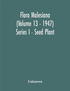 Flora Malesiana (Volume 13 - 1947) Series I - Seed Plant - Unknown
