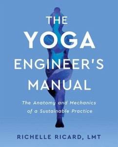 The Yoga Engineer's Manual: The Anatomy and Mechanics of a Sustainable Practice - Ricard Lmt, Richelle