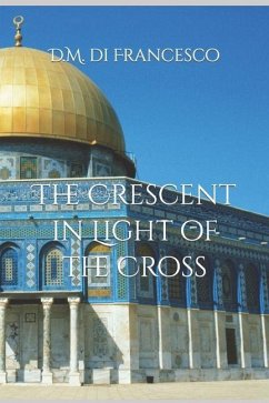 The Crescent in Light of the Cross - Di Francesco, D. M.