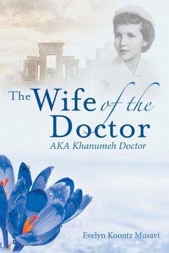 The Wife of the Doctor Aka Khanumeh Doctor - Musavi, Evelyn Koontz