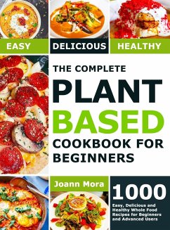 The Complete Plant Based Cookbook for Beginners - Mora, Joann