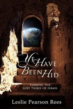 Ye Have Been Hid: Finding the Lost Tribes of Israel - Rees, Leslie