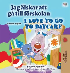 I Love to Go to Daycare (Swedish English Bilingual Children's Book) - Admont, Shelley; Books, Kidkiddos