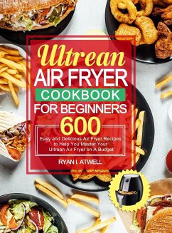 Ultrean Air Fryer Cookbook for Beginners - Atwell, Ryan I.