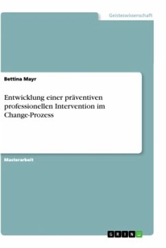 Entwicklung einer präventiven professionellen Intervention im Change-Prozess - Mayr, Bettina