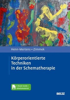 Körperorientierte Techniken in der Schematherapie (eBook, PDF) - Henn-Mertens, Gisela; Zimmek, Gerd