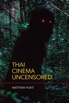 Thai Cinema Uncensored - Hunt, Matthew