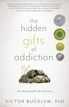 The Hidden Gifts of Addiction: The Direct Path of Recovery - Bucklew, Victor