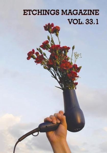 Etchings Literary and Fine Arts Magazine 33.1 Etchings Literary and Fine Arts Magazine 33.1